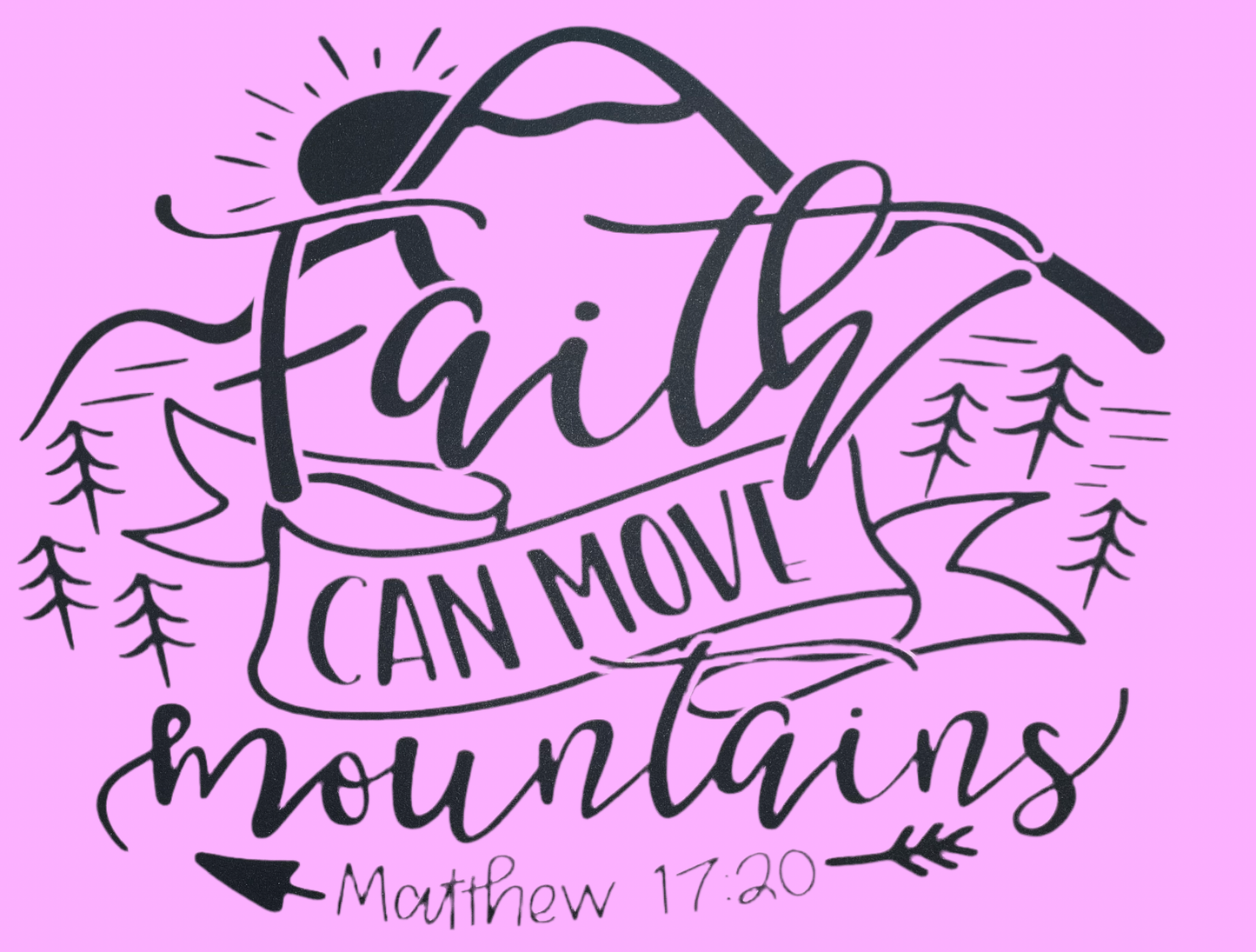 Transfer Image only: Faith can move mountains