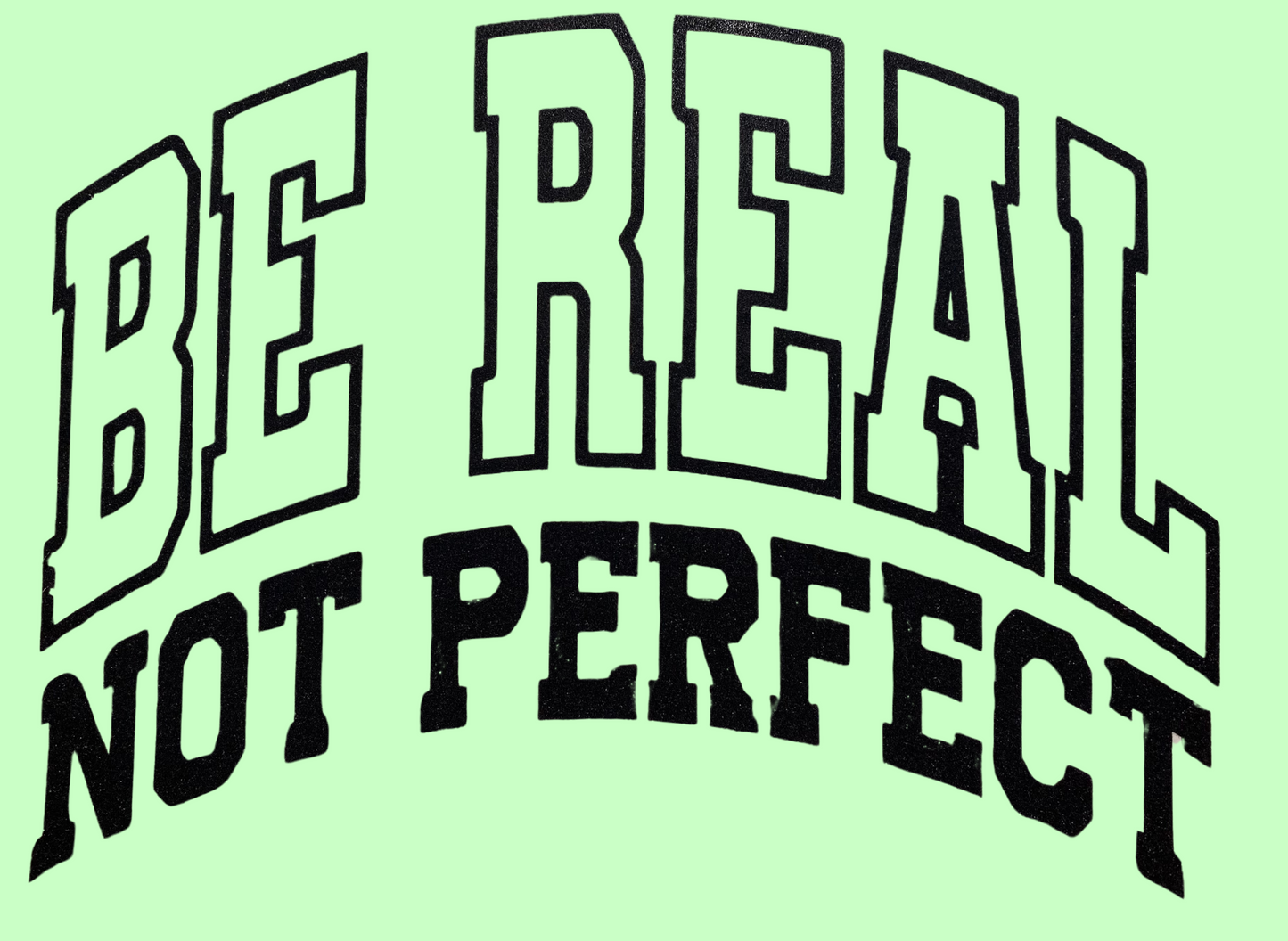 Transfer only: Be Real Not Perfect