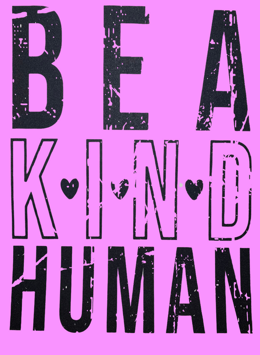 Transfer Image Only: Be A Kind Human