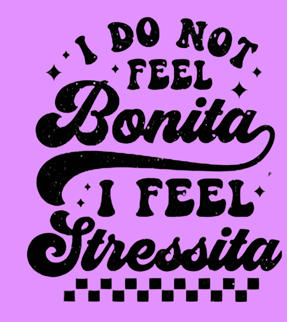 Transfer only: I do not feel bonita I feel stressita