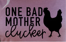 Transfer only: One bad mother clucker